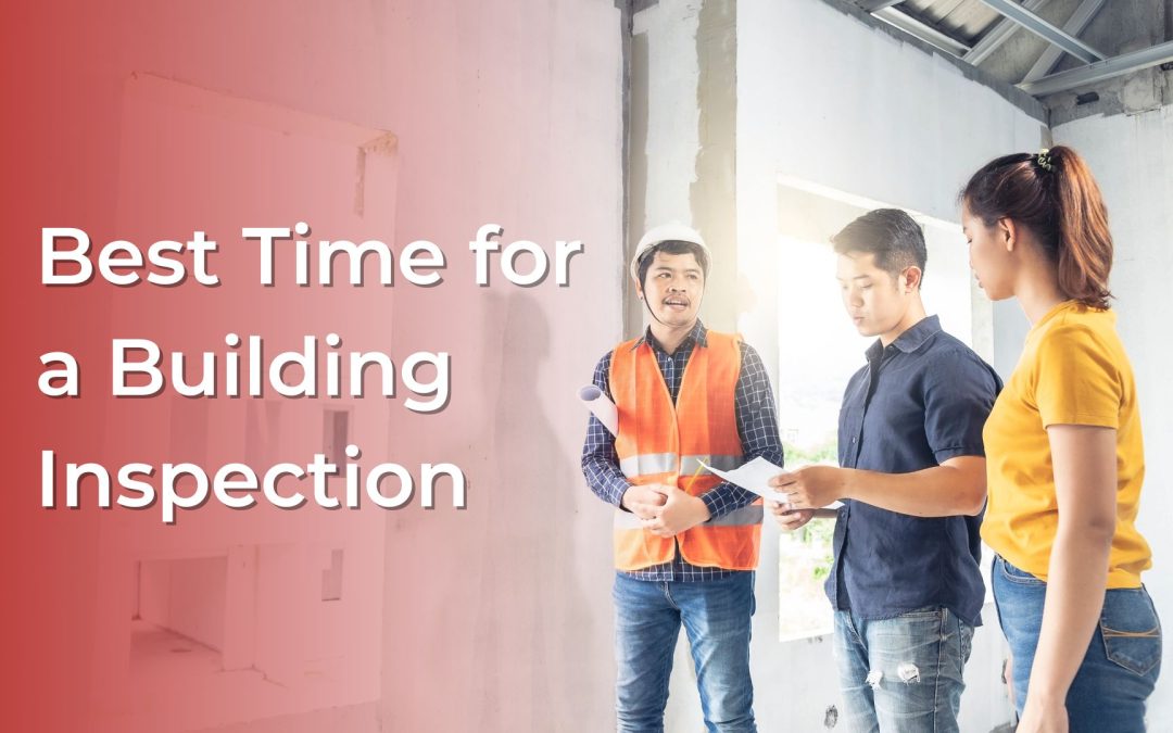 When is the Best Time for a Building Inspection?