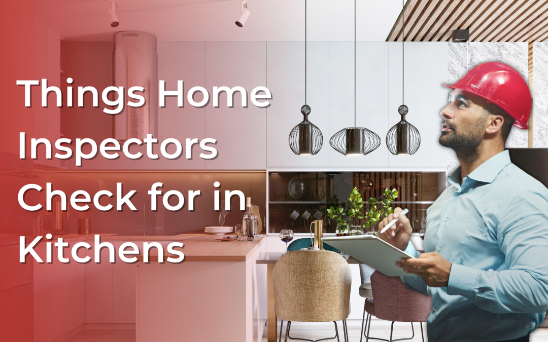 4 Things Home Inspectors Check for in Kitchens